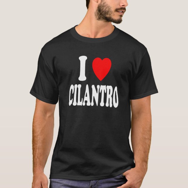 I Heart (Love) Cilantro Garnish Herb Cooking Flavo T-Shirt (Front)