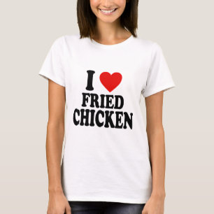 I Heart Love Fried Chicken T-Shirt