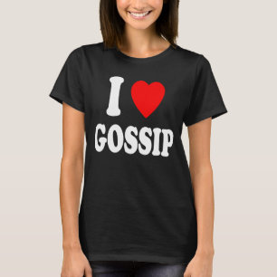 I Heart Love Gossip Drama Highschool Rumours Secre T-Shirt