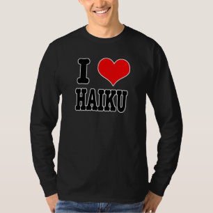 I HEART (LOVE) HAIKU T-Shirt