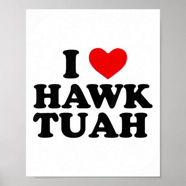 I Heart Love Hawk Tuah _1  Poster (Front)