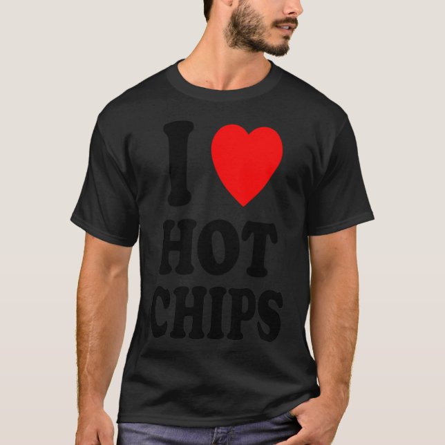 I Heart Love Hot Chips Favourite Snack Potato Corn T-Shirt (Front)