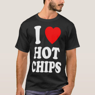 I Heart Love Hot Chips Favourite Snack Potato Corn T-Shirt