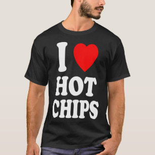 I Heart Love Hot Chips Favourite Snack Potato Corn T-Shirt