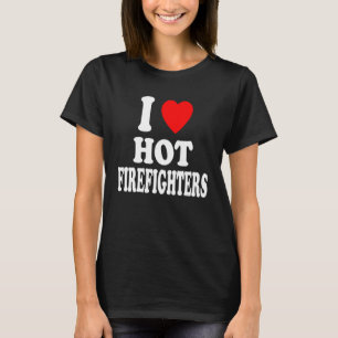 I Heart Love Hot Firefighters Firemen Chief Volunt T-Shirt