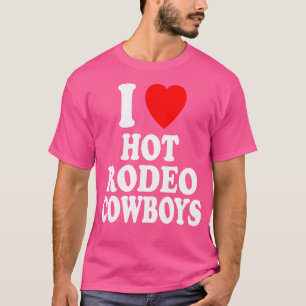 I Heart (Love) Hot Rodeo Cowboys Southern Country T-Shirt