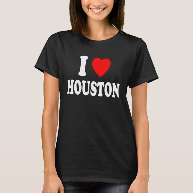 I Heart Love Houston Travel Tourism Vacation Home  T-Shirt (Front)