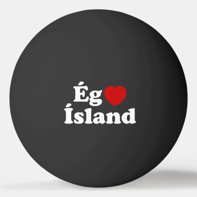 I Heart (Love) Iceland [Ég Elska Ísland] Icelandic Ping Pong Ball (Front)
