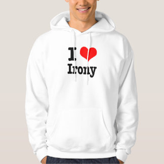 I HEART (LOVE) irony Hoodie