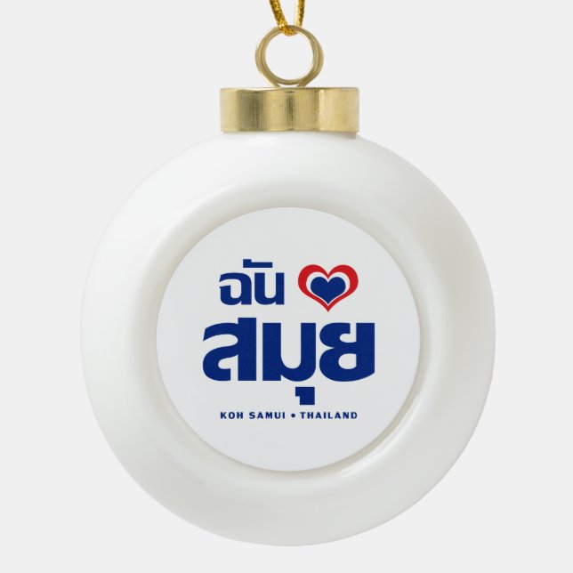 I Heart (Love) Koh Samui ❤ Thailand Ceramic Ball Christmas Ornament (Front)