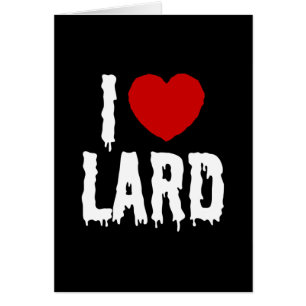 I HEART [LOVE] LARD CARD