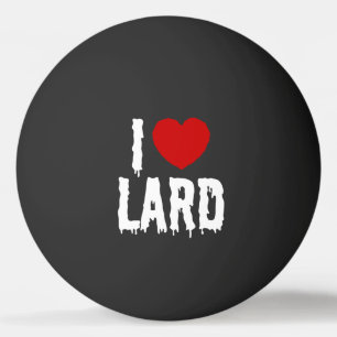 I HEART [LOVE] LARD PING PONG BALL
