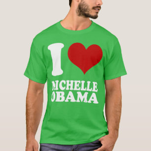 I Heart Love Michelle Obama Democrat Liberal T-Shirt