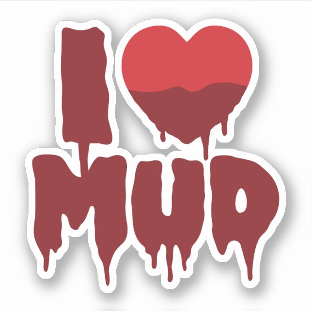 I Heart (Love) Mud (Front)