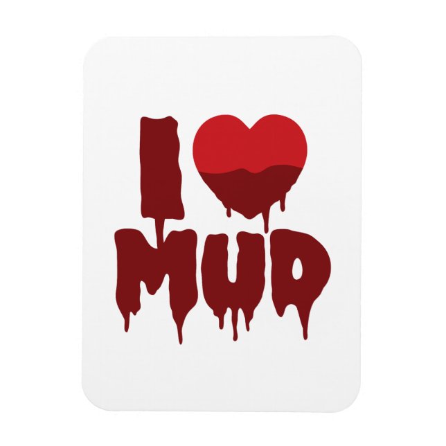 I Heart (Love) Mud Magnet (Vertical)