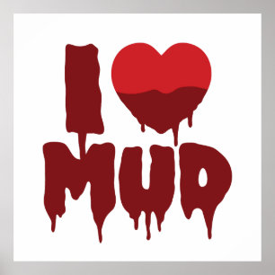 I Heart (Love) Mud Poster