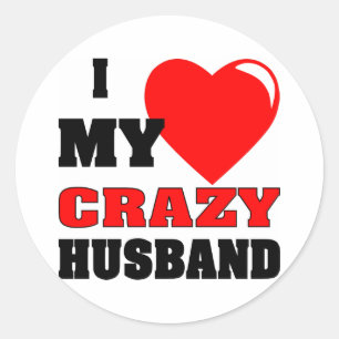 I (Heart) Love My Crazy Husband Classic Round Sticker