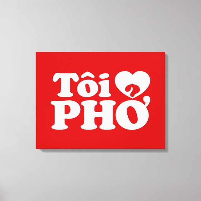 I Heart (Love) Pho (Tôi ❤ PHỞ) Vietnamese Language Canvas Print (Front)