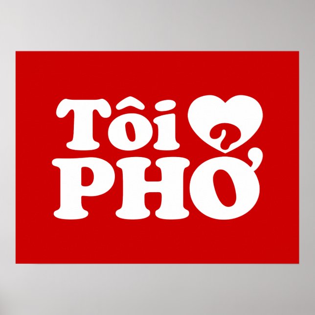I Heart (Love) Pho (Tôi ❤ PHỞ) Vietnamese Language Poster (Front)