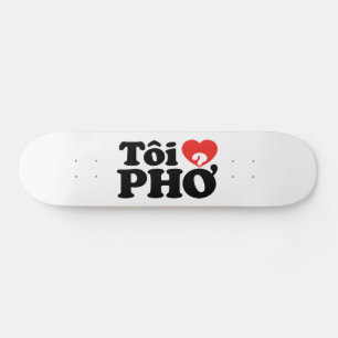 I Heart (Love) Pho (Tôi ❤ PHỞ) Vietnamese Language Skateboard
