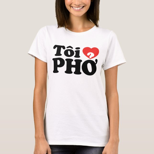 I Heart (Love) Pho (Tôi ❤ PHỞ) Vietnamese Language T-Shirt (Front)