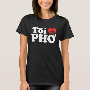 I Heart (Love) Pho (Tôi ❤ PHỞ) Vietnamese Language T-Shirt