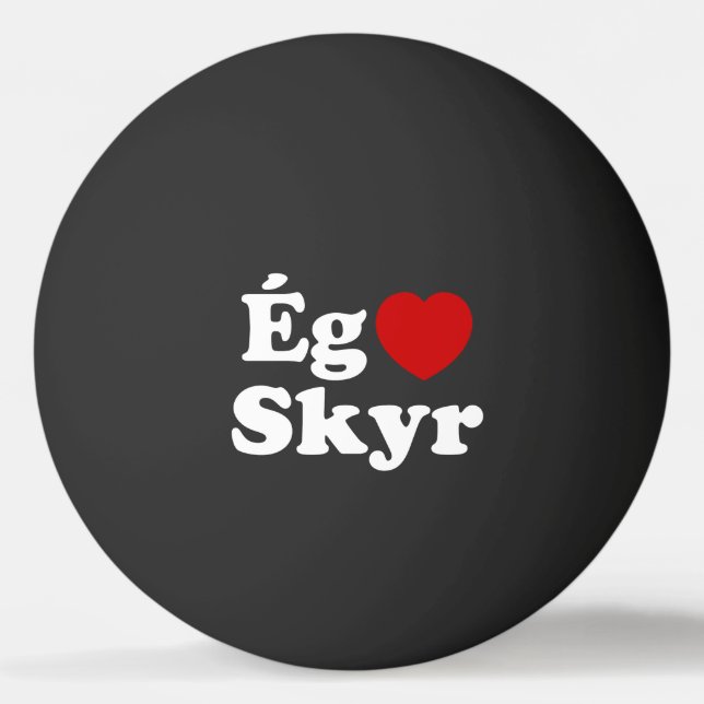 I Heart (Love) Skyr [Ég Elska Skyr] Icelandic Ping Pong Ball (Front)