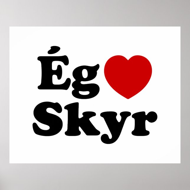 I Heart (Love) Skyr [Ég Elska Skyr] Icelandic Poster (Front)