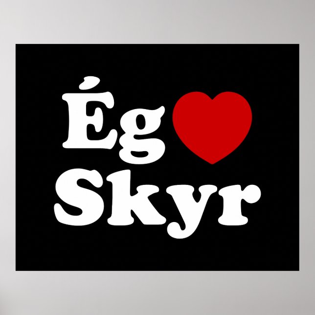 I Heart (Love) Skyr [Ég Elska Skyr] Icelandic Poster (Front)