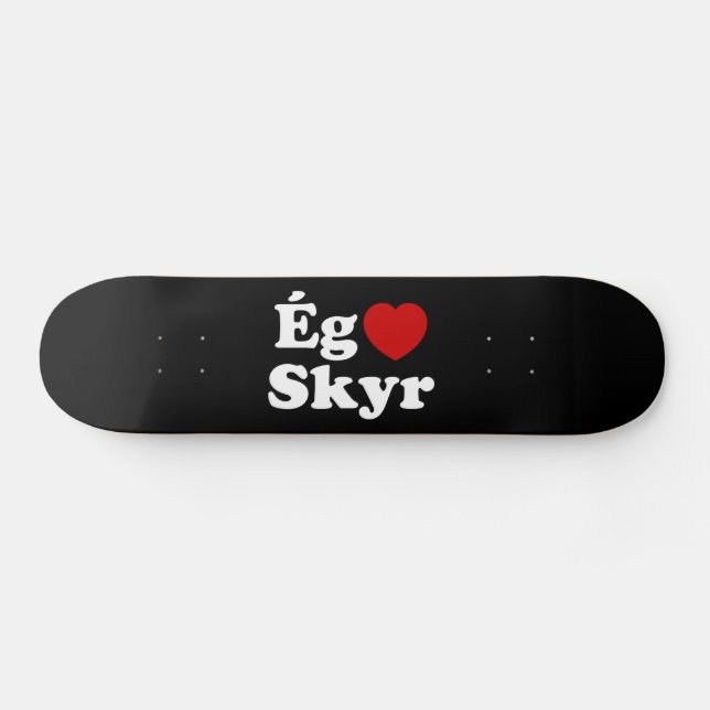 I Heart (Love) Skyr [Ég Elska Skyr] Icelandic Skateboard (Horz)