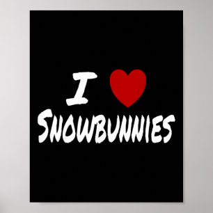 I Heart (love) Snowbunnies Skiing Snowboarding Att Poster