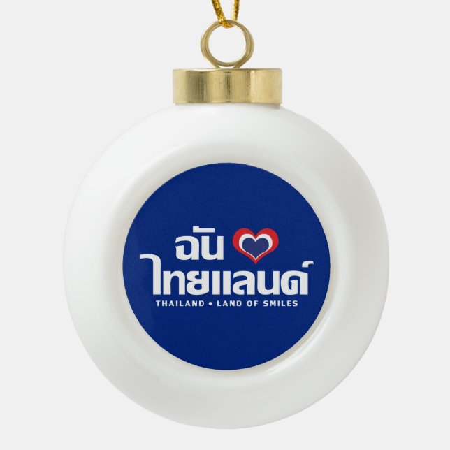 I Heart (Love) Thailand ❤ Thai Language Script Ceramic Ball Christmas Ornament (Front)