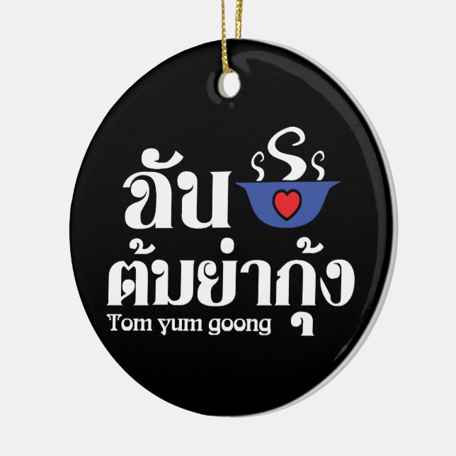 I Heart (Love) Tom Yum Goong ~ Thai Food Ceramic Tree Decoration (Left)