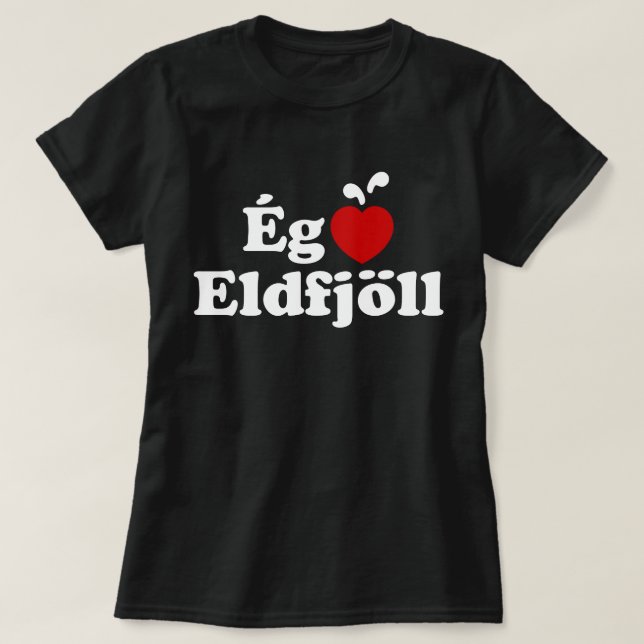 I Heart (Love) Volcanoes [Ég Elska Eldfjöll] T-Shirt (Design Front)