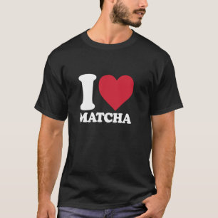 I HEART MATCHA for Matcha Tea Lovers T-Shirt