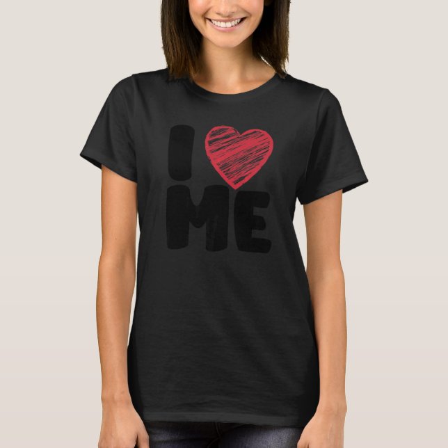 I Heart Me   Self Love  Single Person Jokes T-Shirt (Front)
