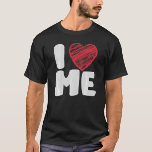 I Heart Me   Self Love  Single Person Jokes T-Shirt