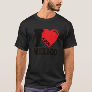 I Heart Mexico Beautiful Mexican Flag I Love Mexi T-Shirt