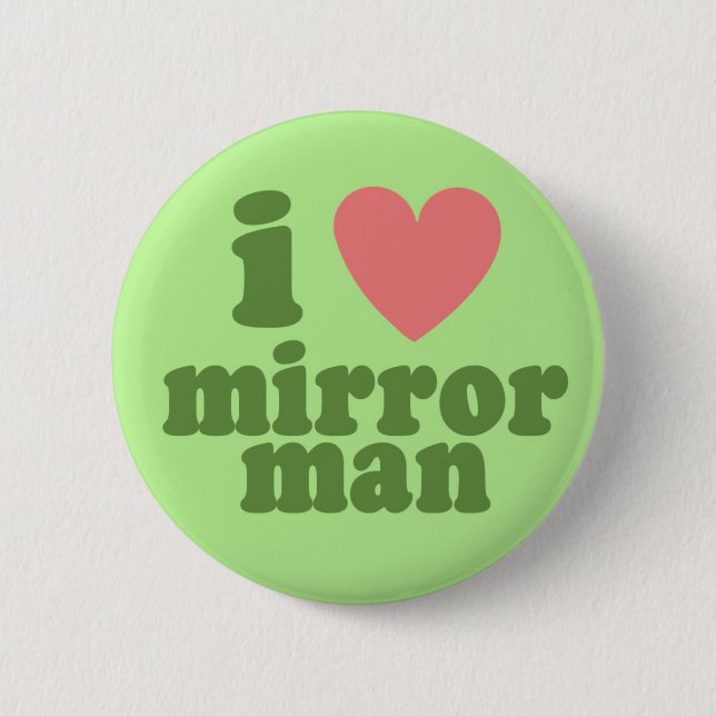 I Heart Mirror Man 6 Cm Round Badge (Front)