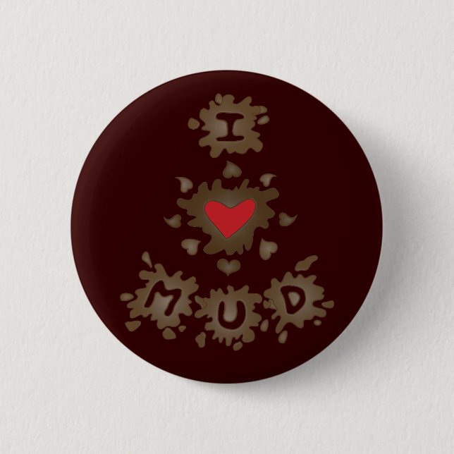I Heart Mud 6 Cm Round Badge (Front)