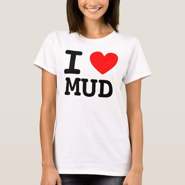 I Heart MUD Shirt (Front)