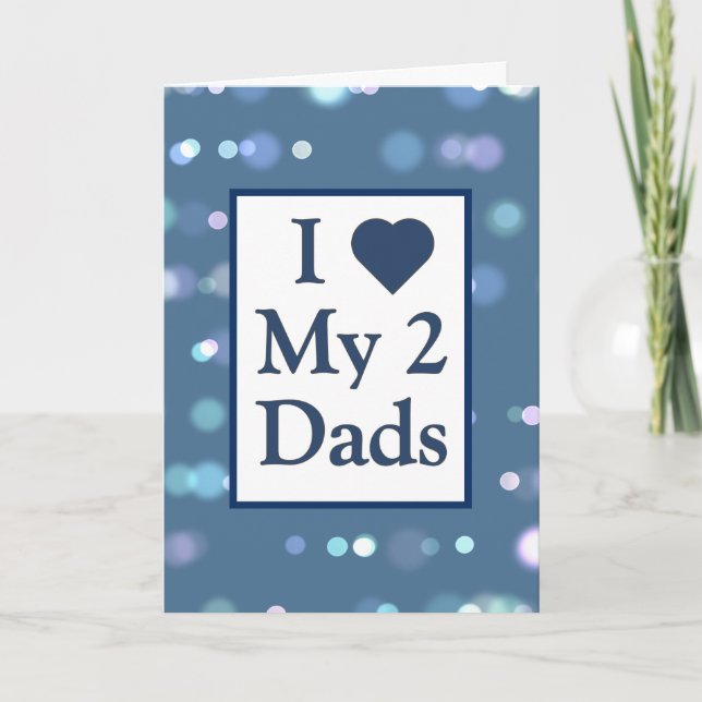 I Heart My 2 Dads Father's Day Card (Front)