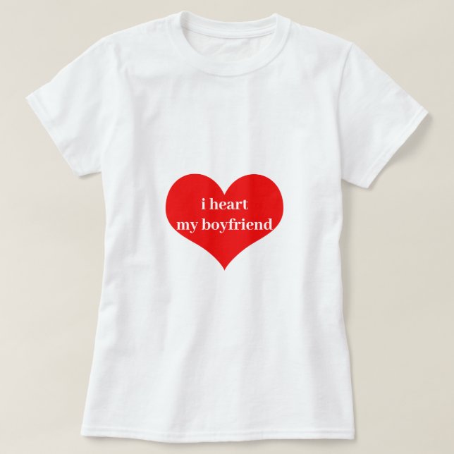 I Heart My Boyfriend Love Romantic Red Heart Cute T-Shirt (Design Front)