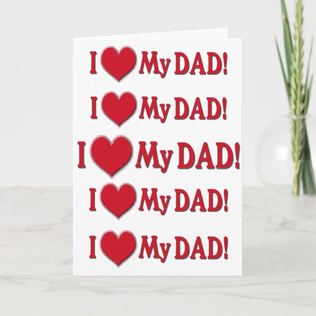 I HEART MY DAD - I LOVE MY DAD - MUSHY SENTIMENTAL CARD (Front)