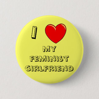 I Heart My Feminist Girlfriend! 6 Cm Round Badge