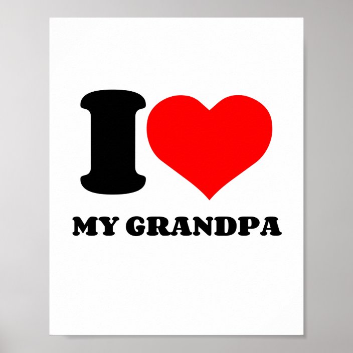 I HEART MY GRANDPA POSTER | Zazzle