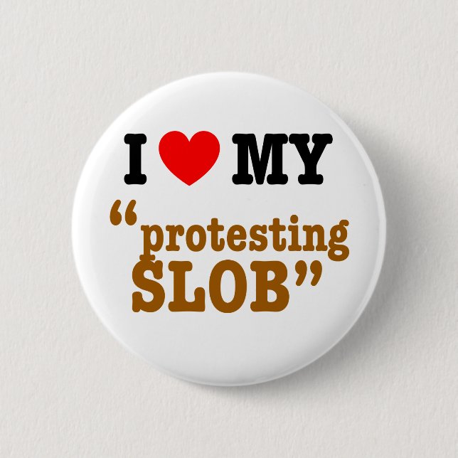 I Heart My "Protesting Slob" 6 Cm Round Badge (Front)