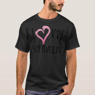 I Heart My Rottweiler Especially For Rottweiler Do T-Shirt