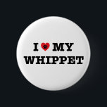 I Heart My Whippet Button<br><div class="desc">whippet,  snap,  england,  dog,  puppy,  pet,  lover,  love,  heart,  my,  mum,  dad,  owner,  breed,  furry baby,  animal,  english,  greyhound</div>
