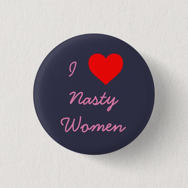 I Heart Nasty Women 3 Cm Round Badge (Front)